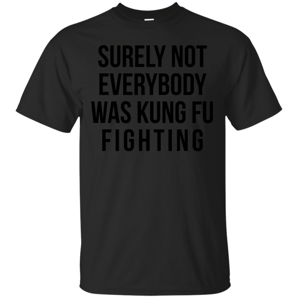 Father - Surely Not Everybody Was Kung Fu Fighting martial arts T Shirt & Hoodie