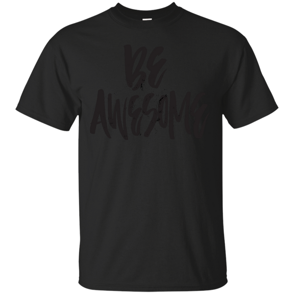 BE AWESOME - Be Awesome T Shirt & Hoodie