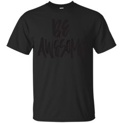 BE AWESOME - Be Awesome T Shirt & Hoodie
