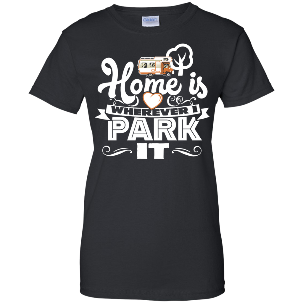 Camping - Home Is Where You Park It RV Camping recreational vehicle T Shirt & Hoodie