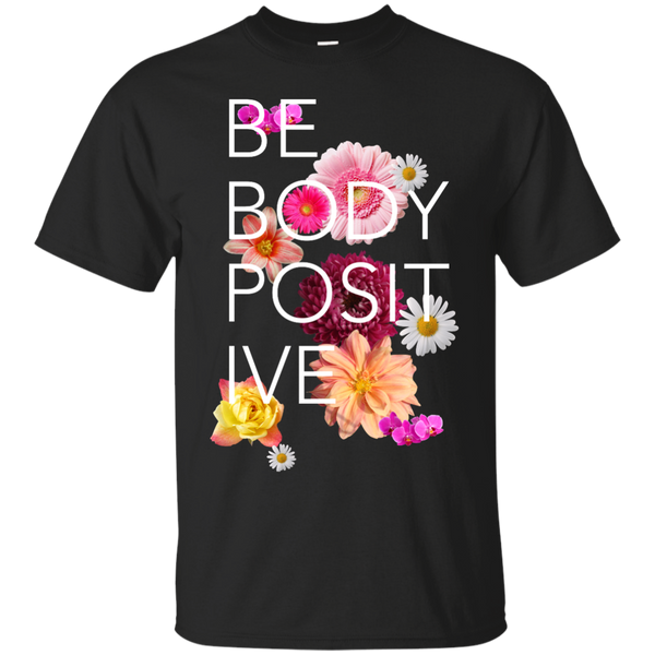 BE BODY POSITIVE - Be Body Positive T Shirt & Hoodie