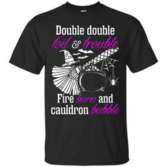 DOUBLE DOUBLE TOIL TROUBLE FIRE BURN CAULDRON BUBB T SHIRT - Double Double Toil Trouble Fire Burn Cauldron Bubb TShirt T Shirt & Hoodie