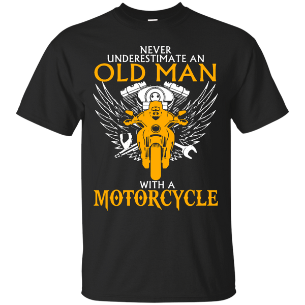 Biker - NEVER UNDERESTIMATE AN OLD MAN WITH A MOTORCYCLE T Shirt & Hoodie
