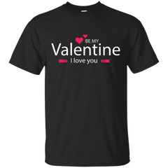 BE MY VALENTINE I LOVE YOU - Be my valentine I love you T Shirt & Hoodie