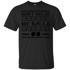 DONT BREAK MY BALLS - Dont Break My Balls T Shirt & Hoodie