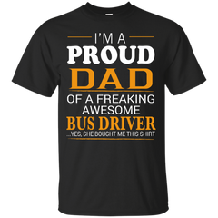 BUS DRIVER DAD SHIRT - Proud Dad of Freaking Awesome BUS DRIVER She bought me this T Shirt & Hoodie