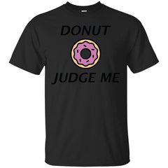DONUT - Donut Judge Me T Shirt & Hoodie
