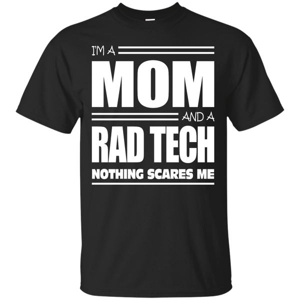 Mom - Im A Mom And A Rad Tech Nothing Scares Me rad tech T Shirt & Hoodie