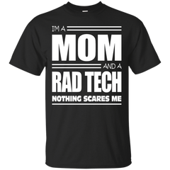Mom - Im A Mom And A Rad Tech Nothing Scares Me rad tech T Shirt & Hoodie