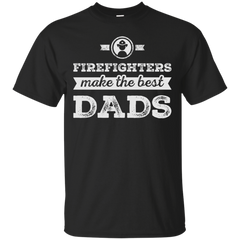 Firefighter - Firefighter make the best dads T Shirt & Hoodie