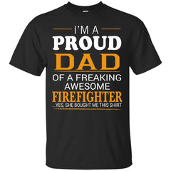 FIREFIGHTER DAD SHIRT - Proud Dad of Freaking Awesome FIREFIGHTER She bought me this T Shirt & Hoodie