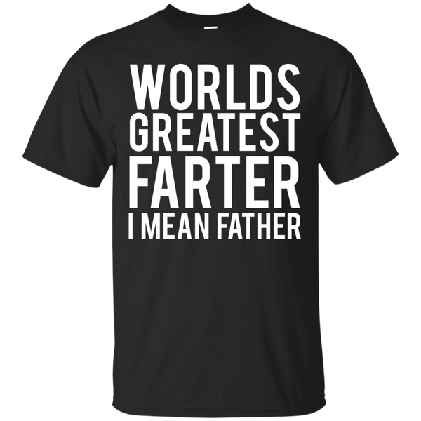 Father - Worlds Greatest Farter I Mean Father greatest T Shirt & Hoodie