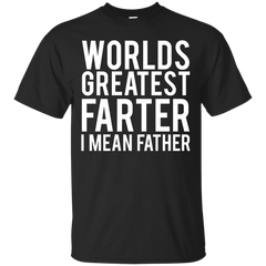 Father - Worlds Greatest Farter I Mean Father greatest T Shirt & Hoodie