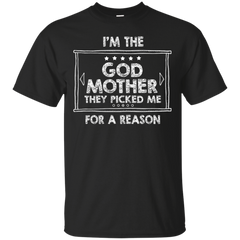 Mom - Im The God Mother They Picked Me For A Reason Family Series Funny godmother T Shirt & Hoodie