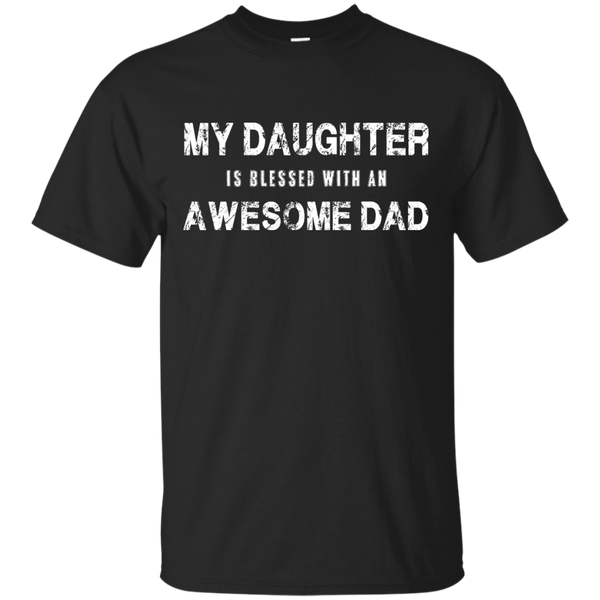 Father - My Daughter Is Blessed With An Awesome Dad father T Shirt & Hoodie