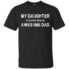 Father - My Daughter Is Blessed With An Awesome Dad father T Shirt & Hoodie