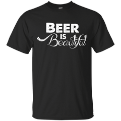 BEER - Beer Is Beautiful  And Tastes Oh So Good T Shirt & Hoodie