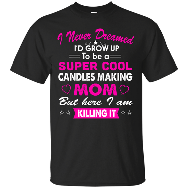 Mom - Super Cool Candles Making Mom candles T Shirt & Hoodie