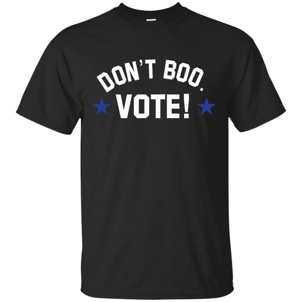 DONT BOO VOTE - dont boo vote T Shirt & Hoodie