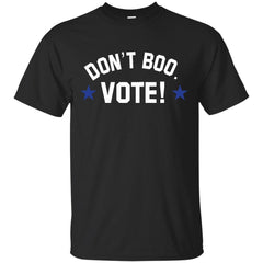 DONT BOO VOTE - dont boo vote T Shirt & Hoodie