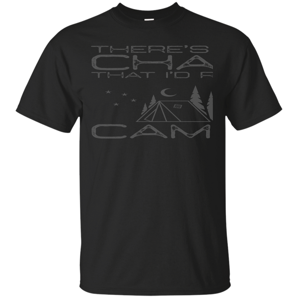 Camping - Theres A Good Chance Camping camping T Shirt & Hoodie