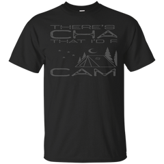 Camping - Theres A Good Chance Camping camping T Shirt & Hoodie