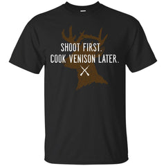 DEER HUNTING - Shoot first Cook venison later  Shotgun Hunting T Shirt & Hoodie