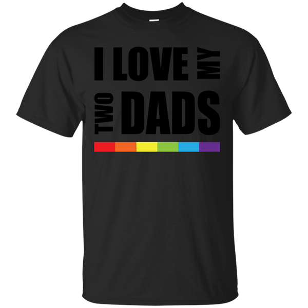 LGBT - I love my two dads LGBT Pride lgbt T Shirt & Hoodie