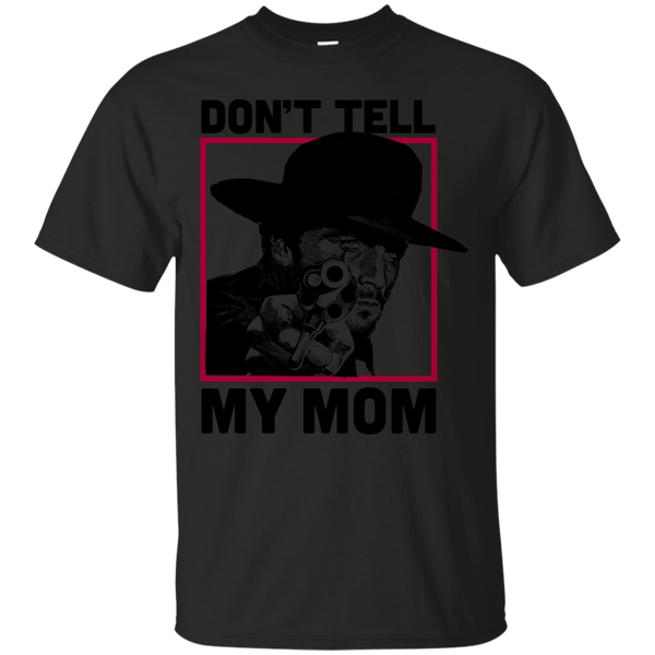 Mom - Dont Tell Mom gun T Shirt & Hoodie