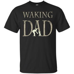 DAD - Waking Dad T Shirt & Hoodie