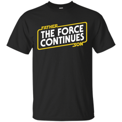 Father - The Force Continues Son star wars T Shirt & Hoodie