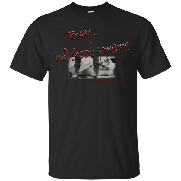 Photographer - TODAY I WILL SHOOT SOMEONE T Shirt & Hoodie