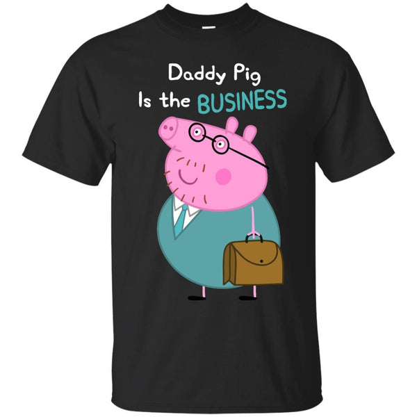 DADDY PIG - Daddy Pig Is the Business T Shirt & Hoodie
