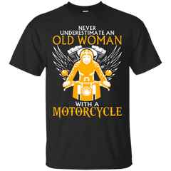 Biker - NEVER UNDERESTIMATE AN OLD WOMAN WITH A MOTORCYLCE T Shirt & Hoodie