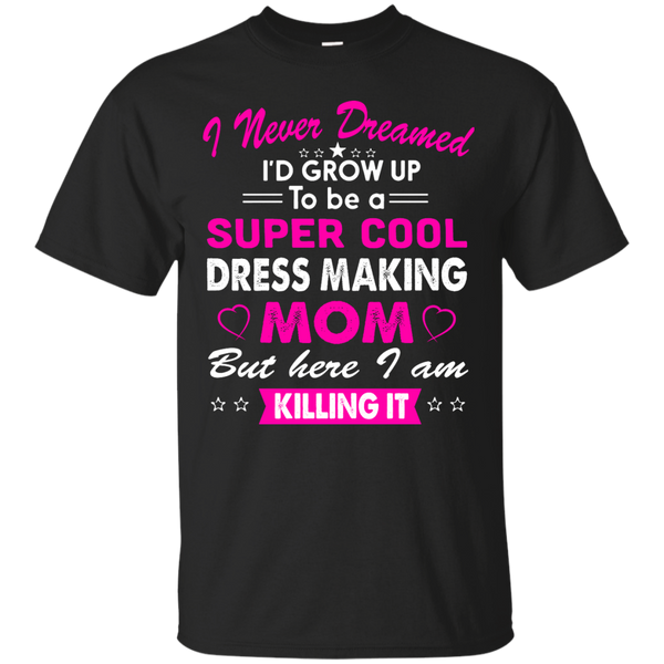 Mom - Super Cool Dress Making Mom mom T Shirt & Hoodie