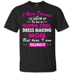 Mom - Super Cool Dress Making Mom mom T Shirt & Hoodie