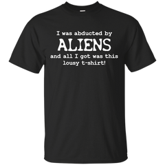 ALIENS - I was abducted by Aliens T Shirt & Hoodie