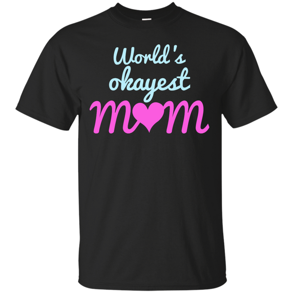 Mom - Worlds Okayest Mom okayest T Shirt & Hoodie