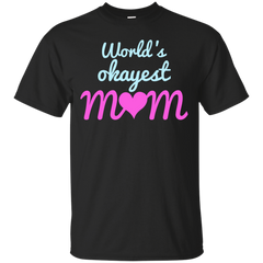 Mom - Worlds Okayest Mom okayest T Shirt & Hoodie