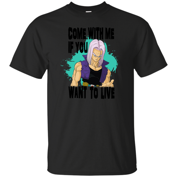 Dragon Ball - Trunks Terminator  Come With Me if you want to live T Shirt & Hoodie