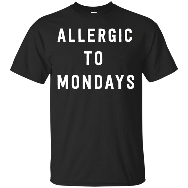 ALLERGIC - Allergic to Mondays T Shirt & Hoodie