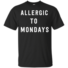 ALLERGIC - Allergic to Mondays T Shirt & Hoodie