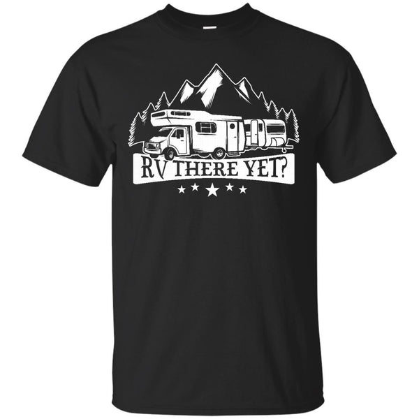 RV T SHIRT - RV There Yet Funny Camping Roadtrip Glamper T Shirt & Hoodie
