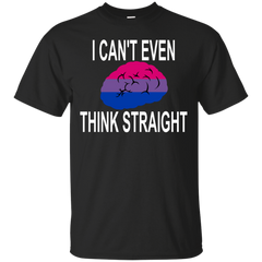 LGBT - I Cant Even Think Straight Bisexual i can't even think straight T Shirt & Hoodie