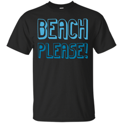 BEACH - Beach Please T Shirt & Hoodie