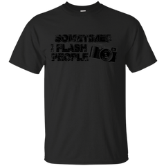 Photographer - SOMETIMES I FLASH PEOPLE T Shirt & Hoodie