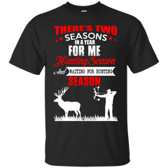 Hunting - HUNTING SEASON AND WAITING FOR HUNTING SEASON T Shirt & Hoodie