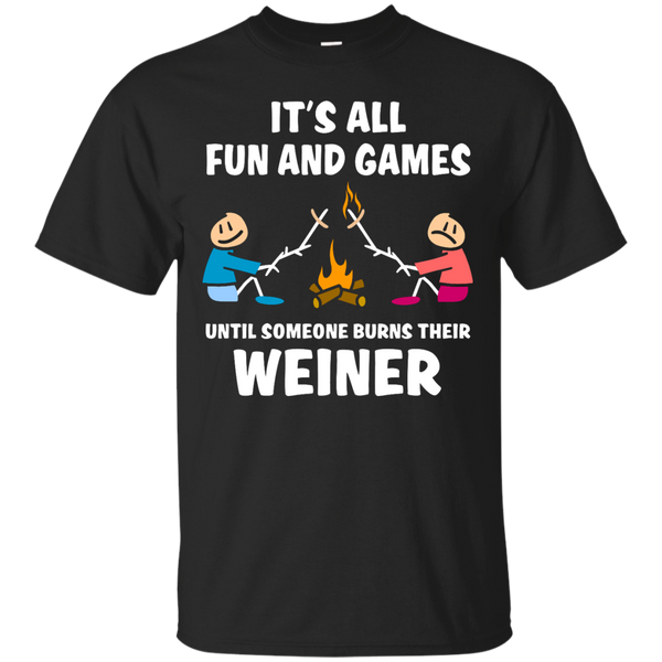 Camping - Its all fun and games until someone burns their weiner camp T Shirt & Hoodie