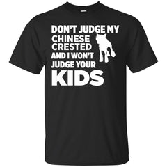 DONT JUDGE MY CHINESE - Dont Judge My Chinese Crested I Wont Kids T Shirt & Hoodie
