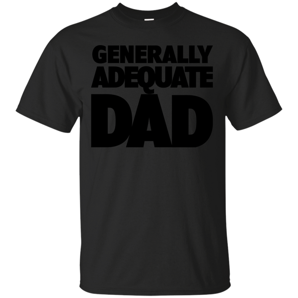 FATHERS DAY - Generally Adequate Dad T Shirt & Hoodie